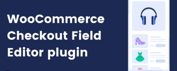 WooCommerce Checkout Field Editor Nulled v1.7.22