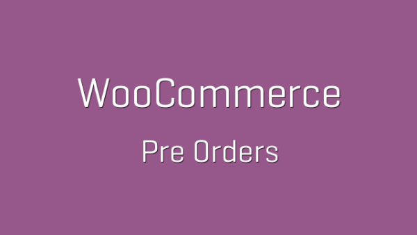 WooCommerce Pre-Orders Nulled v2.2.5